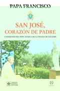 San Jose, Corazón de Padre: Catequesis del Papa Acerca de la san José
