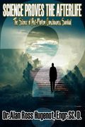 Science Proves the Afterlife (en Inglés)