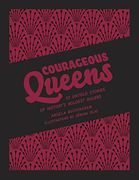 Courageous Queens: 10 Untold Stories of History's Boldest Rulers (Heroic Heroines) (en Inglés)