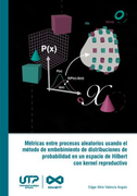 Métricas Entre Procesos Aleatorios Usando el Método de Embebimiento de Distribuciones de Probabilidad en un Espacio de Hilbert con Kernel Reprod