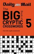 Daily Mail Big Book of Cryptic Crosswords Volume 5. Over 200 cryptic crosswords