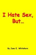 i hate sex, but... (en Inglés)