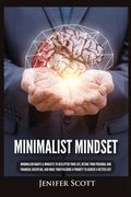 Minimalist Mindset: Minimalism Habits & Mindsets to Declutter Your Life, Retake Your Personal and Financial Discipline, and Make Your Pass (en Inglés)