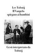 Il Vangelo spiegato ai bambini. Gesù interpretato da Tolstój (en Italiano)