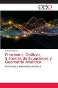 Funciones, Gráficas, Sistemas de Ecuaciones y Geometría Analítica: Funciones y Geometría Analítica