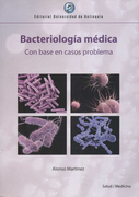 Bacteriología Médica. Con Base en Casos Problema - Alonso Martínez - Libro Físico
