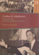Carlos a. Madrazo: Pensamiento y Acción Para Tiempos Inciertos