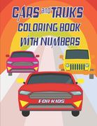 Cars and Trucks coloring book with numbers for kids: 21,5x27,94 cm 63 pages, Big coloring Workbook for Toddlers & Kids (en Inglés)