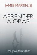 Aprender a Orar: Una Guía Para Todos (Una Guia Para Todos)