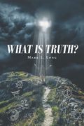 What Is Truth? (en Inglés)