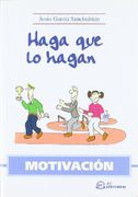 Motivacion - haga que lo hagan - Jesus Garcia Sanchidrian - Fundacion Confemetal