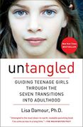 Untangled: Guiding Teenage Girls Through the Seven Transitions Into Adulthood (en Inglés)