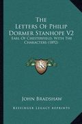 the letters of philip dormer stanhope v2: earl of chesterfield, with the characters (1892) (en Inglés)
