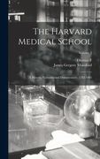 The Harvard Medical School; A History, Narrative and Documentary. 1782-1905; Volume 3