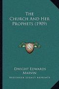 the church and her prophets (1909) (en Inglés)