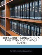 the cabinet: containing: a collection of curious papers (en Inglés)