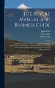 The Buyers' Manual and Business Guide: Being a Description of the Leading Business Houses, Manufactories, Inventions, Etc., of the Pacific Coast, Toge