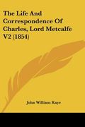 the life and correspondence of charles, lord metcalfe v2 (1854)
