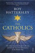 The Catholics: The Church and Its People in Britain and Ireland, from the Reformation to the Present Day (en Inglés)