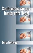 Confesiones de una Immigrante Ilegal 