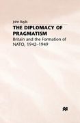 The Diplomacy of Pragmatism: Britain and the Formation of Nato, 1942-49 (en Inglés)