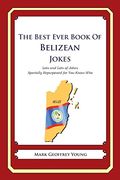 The Best Ever Book of Belizean Jokes: Lots and Lots of Jokes Specially Repurposed for You-Know-Who