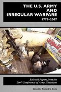 the u.s. army and irregular warfare 1775-2007: selected papers from the 2007 conference of army historians (en Inglés)
