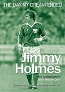 The Day My Dream Ended: The Autobiography of Jimmy Holmes