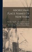 Aboriginal Place Names Of New York (en Inglés)