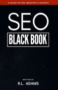 SEO Black Book: A Guide to the Search Engine Optimization Industry's Secrets (en Inglés)
