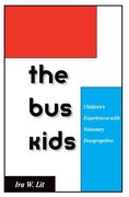 The bus Kids: Children's Experiences With Voluntary Desegregation 