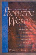 Interpreting the Prophetic Word: An Introduction to the Prophetic Literature of the old Testament (en Inglés)