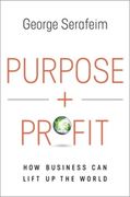 Purpose and Profit: How Business can Lift up the World (en Inglés)