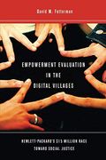 Empowerment Evaluation in the Digital Villages: Hewlett-Packard's $15 Million Race Toward Social Justice (en Inglés)