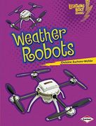 Weather Robots (Lightning Bolt Books â® â Robots Everywhere! ) (en Inglés)