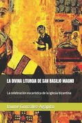 La Divina Liturgia de San Basilio Magno: La celebración eucarística de la Iglesia bizantina