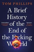 A Brief History of the end of the F*Cking World: The Hilarious and Fascinating new Book From the International Bestselling Author of Humans (en Inglés)