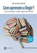 Com Aprenem a Llegir? I com Ensenyar a Llegir Segons la Ciència de Héctor Ruiz Martín(Istf) (en Catalán)