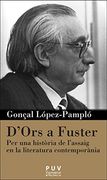 D'ors a Fuster. Per una Història de L'assaig en la Literatura Contemporània (Càtedra Joan Fuster) (in Spanish)