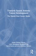 Towards Sound Athletic Talent Development. The Danish Dual Career Model