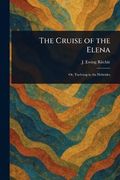 The Cruise of the Elena (en Inglés)