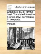 candidus; or, all for the best. translated from the french of m. de voltaire. in two parts.