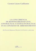 La Concurrencia de Responsabilidad Civil Contractual y Extracontractual en el Contrato de Arrendamiento: Del Derecho Romano al Derecho Civil Histórico.   Sección Derecho Público y Privado Romano)
