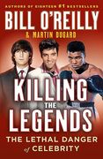 Killing the Legends: The Lethal Danger of Celebrity (en Inglés)