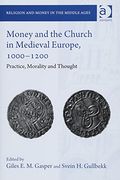 Money and the Church in Medieval Europe, 1000-1200: Practice, Morality and Thought (en Inglés)