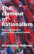 The Clamour of Nationalism: Race and Nation in Twenty-First-Century Britain (en Inglés)
