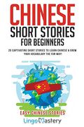 Chinese Short Stories for Beginners: 20 Captivating Short Stories to Learn Chinese & Grow Your Vocabulary the fun Way! (Easy Chinese Stories) (en Inglés)