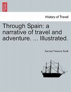 through spain: a narrative of travel and adventure. ... illustrated.