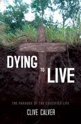 dying to live: the paradox of the crucified life