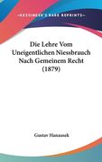 Die Lehre Vom Uneigentlichen Niessbrauch Nach Gemeinem Recht (1879) (en Alemán)